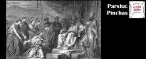 Parsha Pinchas Parsha Pinchas - Daughters of Zelophchad